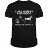 I Like Horses And Dogs And Maybe 3 People Classic Men's T-shirt