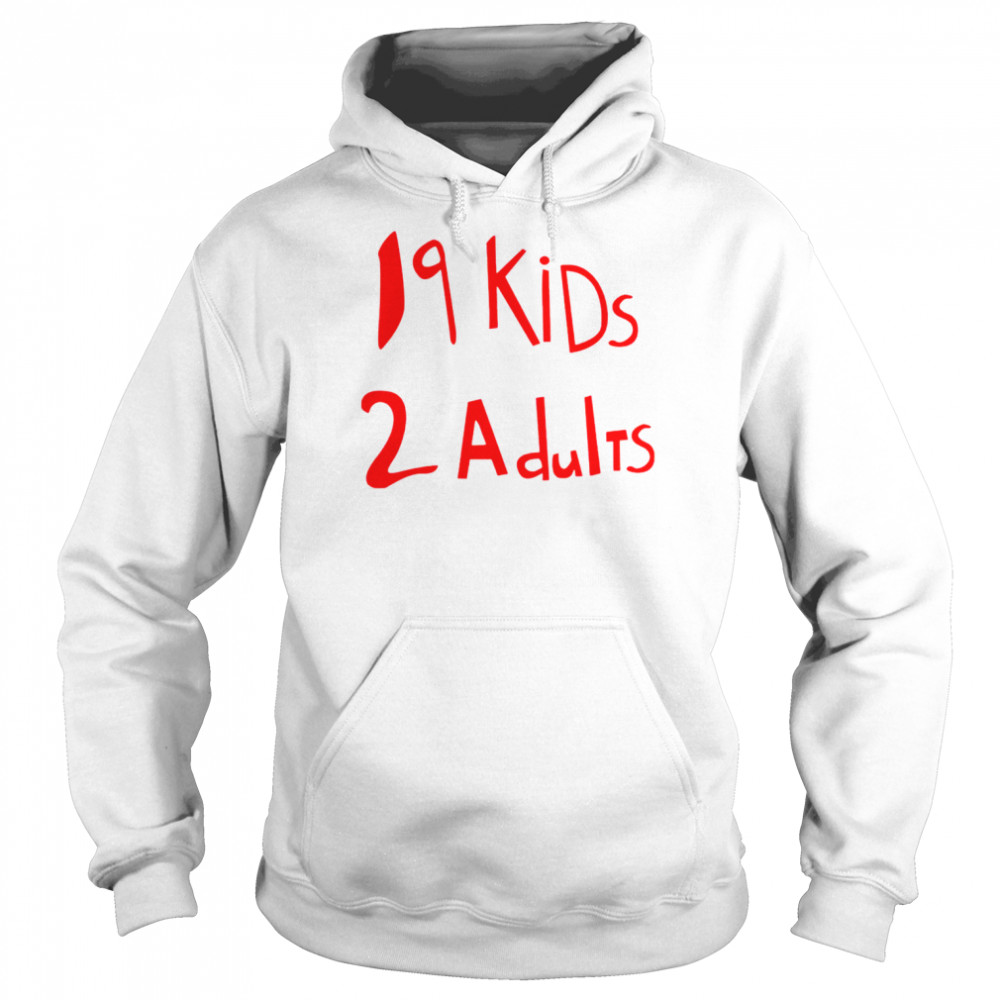 19 Kids 2 Adults T-Shirt Unisex Hoodie