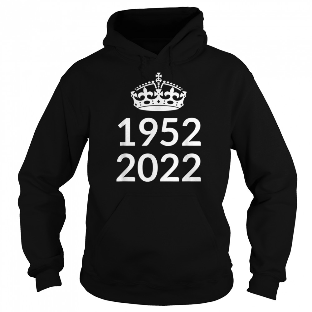 1952 2022 Platinum Jubilee British Queen for 70 yearsShirt Shirt Unisex Hoodie