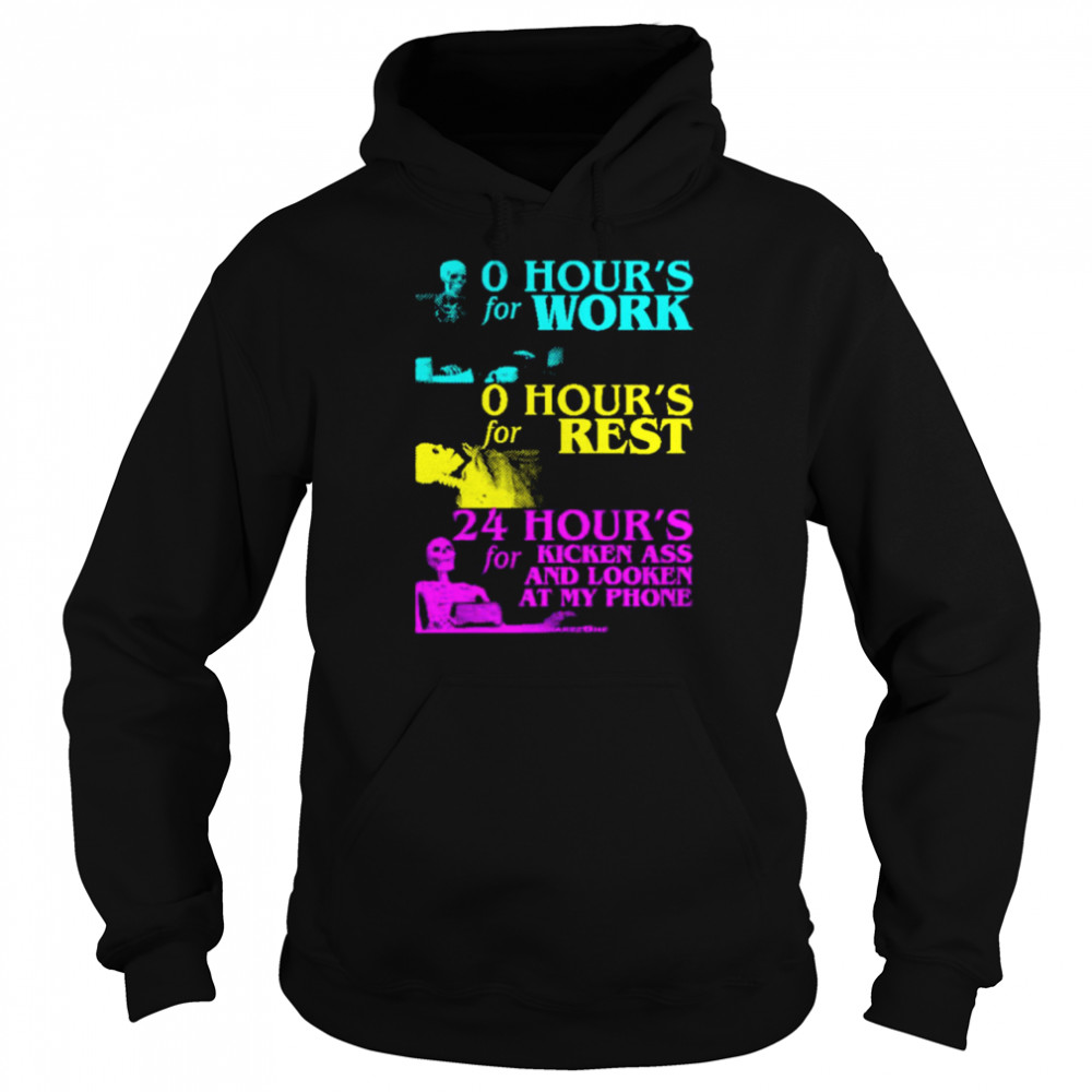 24 Hour’s for kicken ass and looken at my phone  Unisex Hoodie