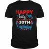 4th Of July Happy July 4th And Yes It’s My 30th Birthday Independence T-Shirt Classic Men's T-shirt