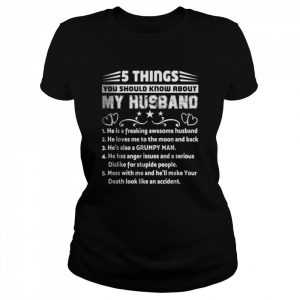 5 Things You Should Know About My Husband T-Shirt Classic Women's T-shirt