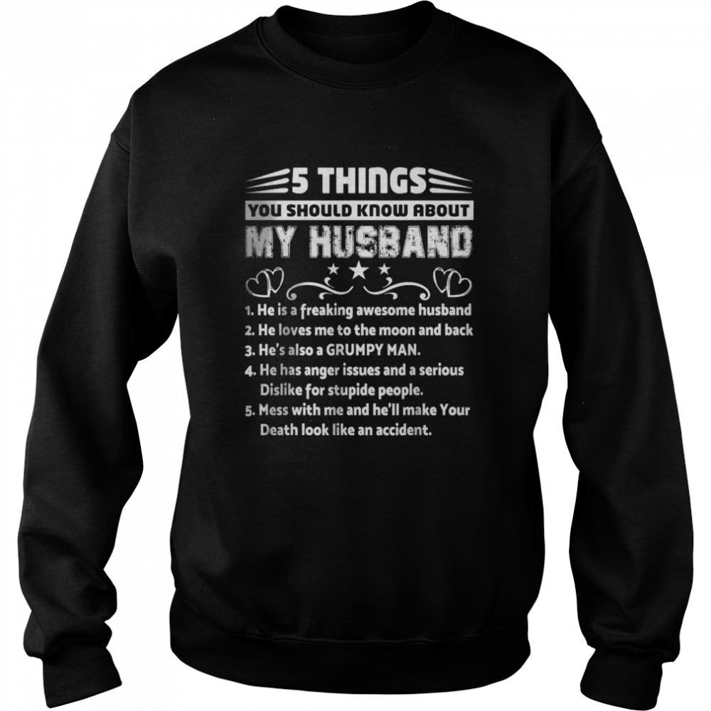 5 Things You Should Know About My Husband T-Shirt Unisex Sweatshirt