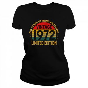 50 Years Old Vintage 1972 Limited Edition 50th BirthdayShirt Shirt Classic Women's T-shirt