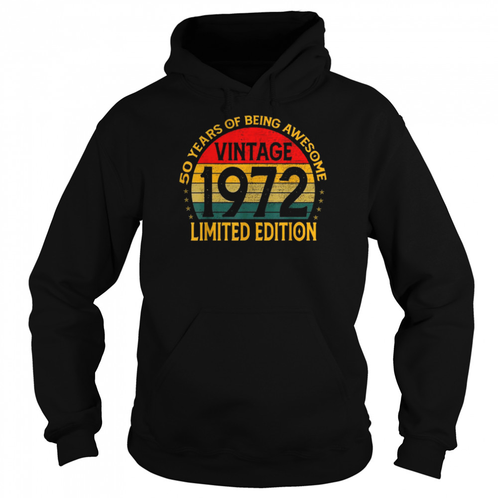 50 Years Old Vintage 1972 Limited Edition 50th BirthdayShirt Shirt Unisex Hoodie