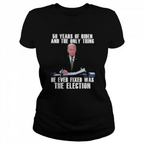 50 years of biden and the only thing he ever fixed  Classic Women's T-shirt