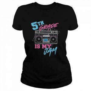 5th Grade Is My Jam Vintage 80s Boombox Teacher StudentShirt Shirt Classic Women's T-shirt