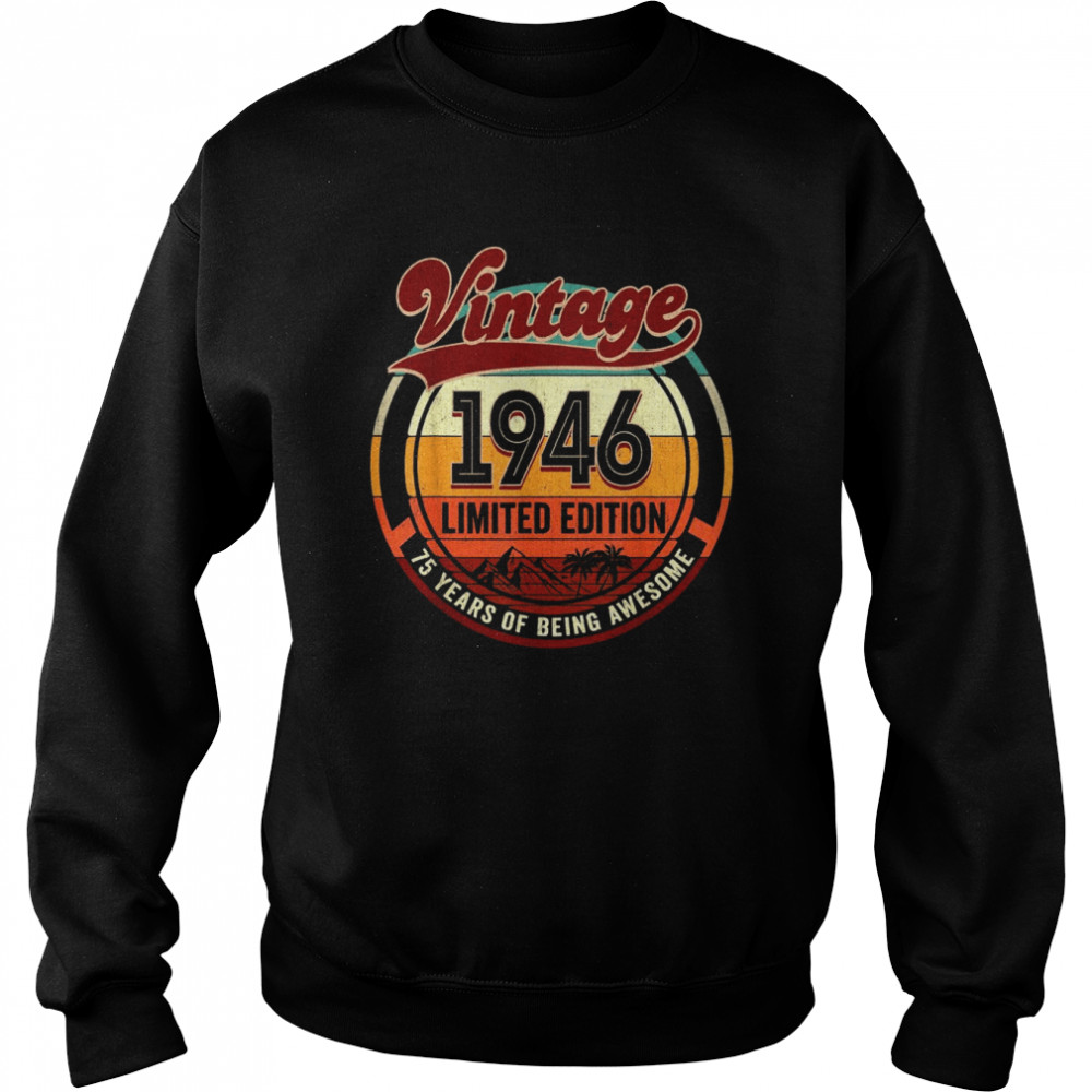 75th Birthday Decoration Vintage 1946 75 Years OldShirt Shirt Unisex Sweatshirt