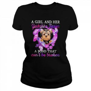 A girl and her Yorkshire Terrier a bond that can’t be broken  Classic Women's T-shirt