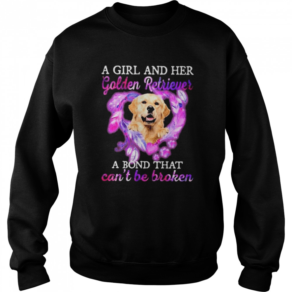 A girl and her golden retriever a bond that can’t be broken  Unisex Sweatshirt