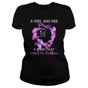 A girl and her pug a bond that can’t be broken  Classic Women's T-shirt