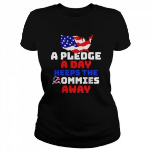 A pledge a day keeps the commies away America  Classic Women's T-shirt