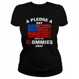 A pledge a day keeps the commies away  Classic Women's T-shirt