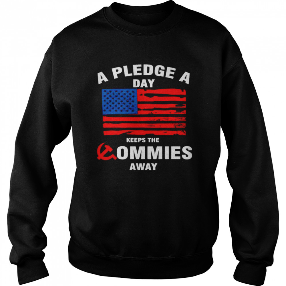 A pledge a day keeps the commies away  Unisex Sweatshirt