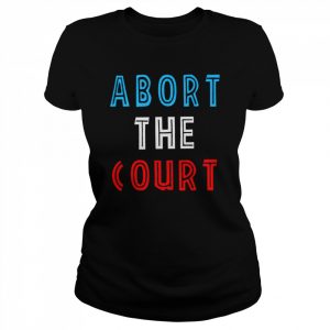 Abort The Court 2022 T- Classic Women's T-shirt