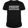 Abortion Is Essential Healthcare T-Shirt Classic Men's T-shirt