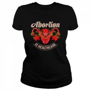 Abortion is healthcare flower  Classic Women's T-shirt