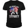 Abraham Lincoln 4Th Of July Shirt American Flag We Want You To Party  Classic Men's T-shirt