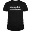 Adopted and pro choice  Classic Men's T-shirt