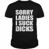 Alex Sorry Ladies I Suck Dicks Taco Amigo 777 T-Shirt Classic Men's T-shirt