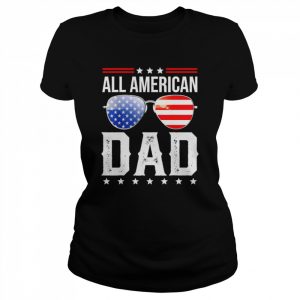 All American dad matching family fourth 4th of july American  Classic Women's T-shirt