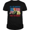 All He Wanted Was to MAGA  Classic Men's T-shirt