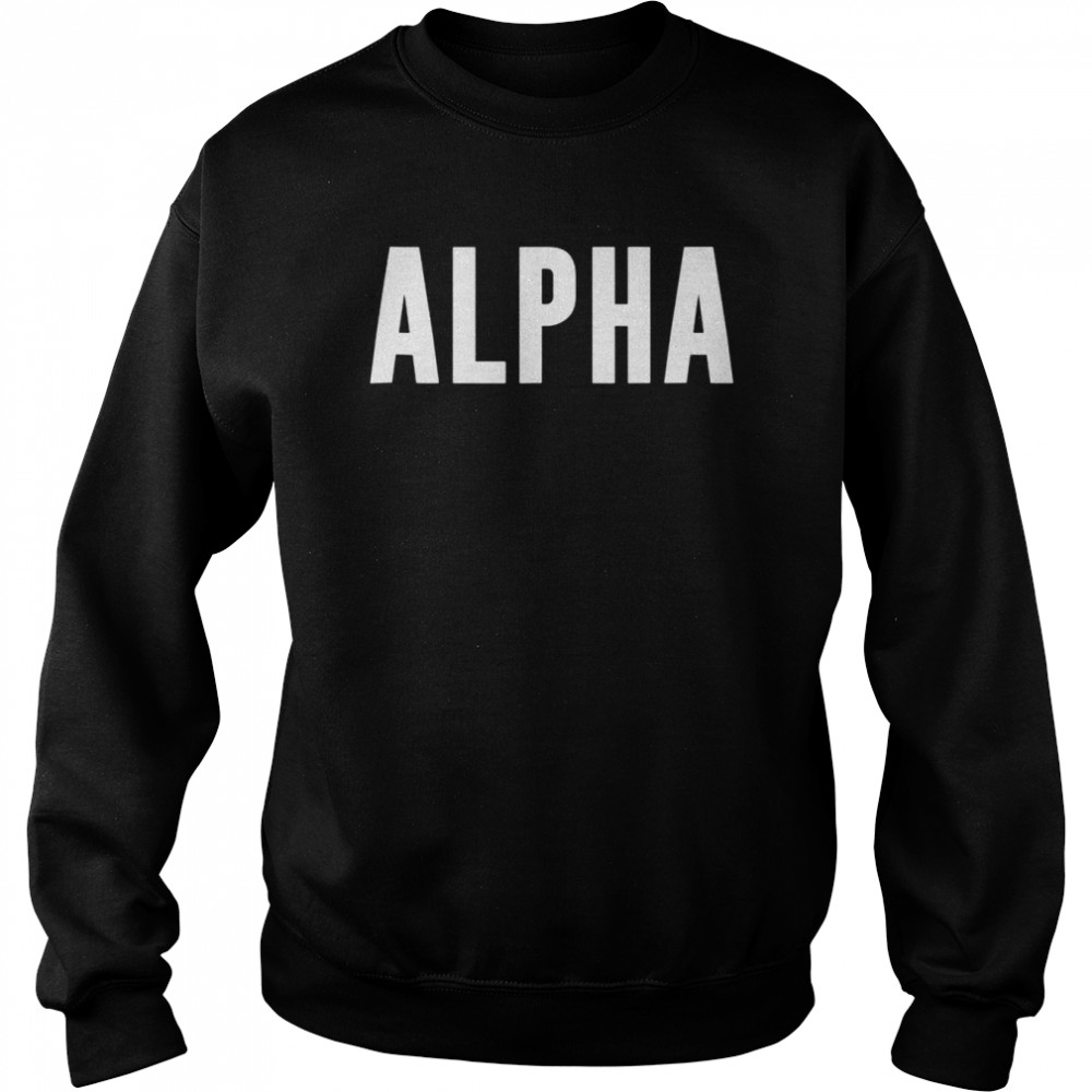 Alpha Tank ShirtTopShirt Shirt Unisex Sweatshirt