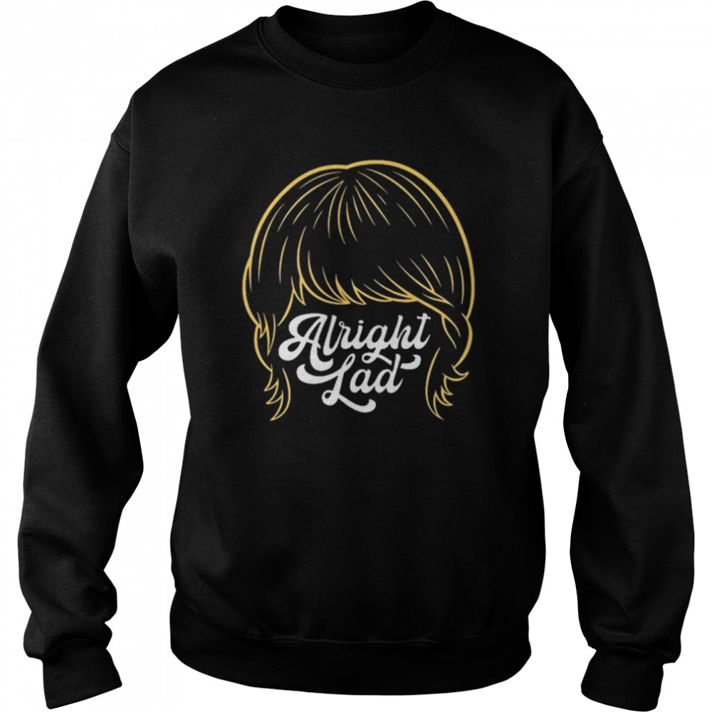 Alright Lad T-Shirt Unisex Sweatshirt