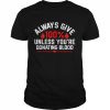 Always give 100% unless you’re donating blood  Classic Men's T-shirt