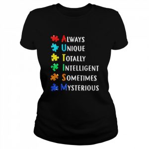 Always unique totally intelligent sometimes mysterious  Classic Women's T-shirt