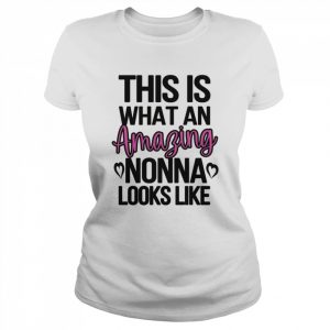 Amazing Nonna Grandmother Appreciation Nonna Grandma Shirt Classic Women's T-shirt