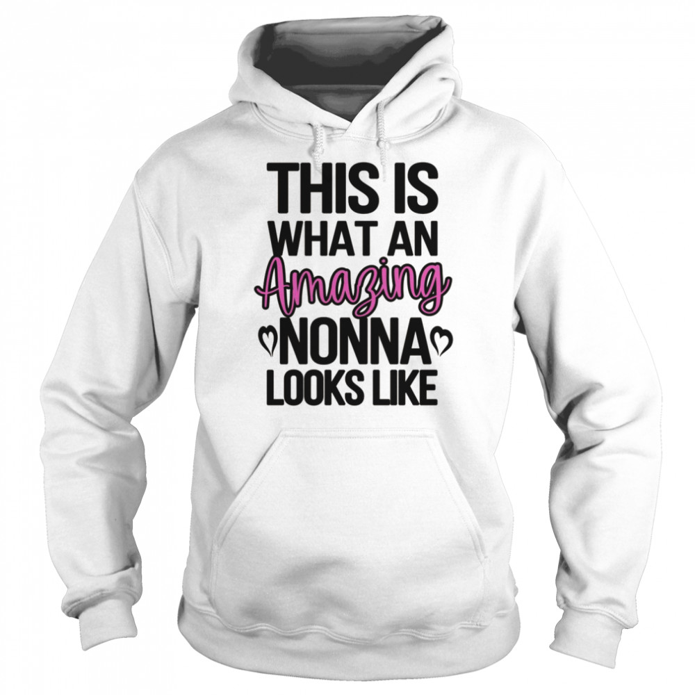 Amazing Nonna Grandmother Appreciation Nonna Grandma Shirt Unisex Hoodie