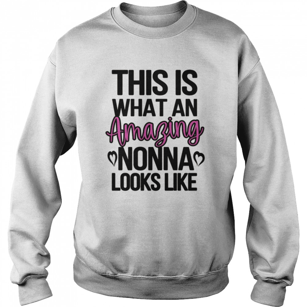 Amazing Nonna Grandmother Appreciation Nonna Grandma Shirt Unisex Sweatshirt