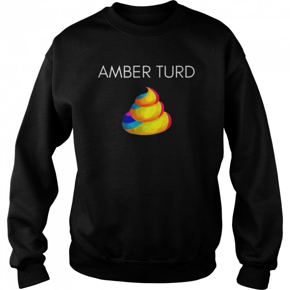 Amber turd  Unisex Sweatshirt