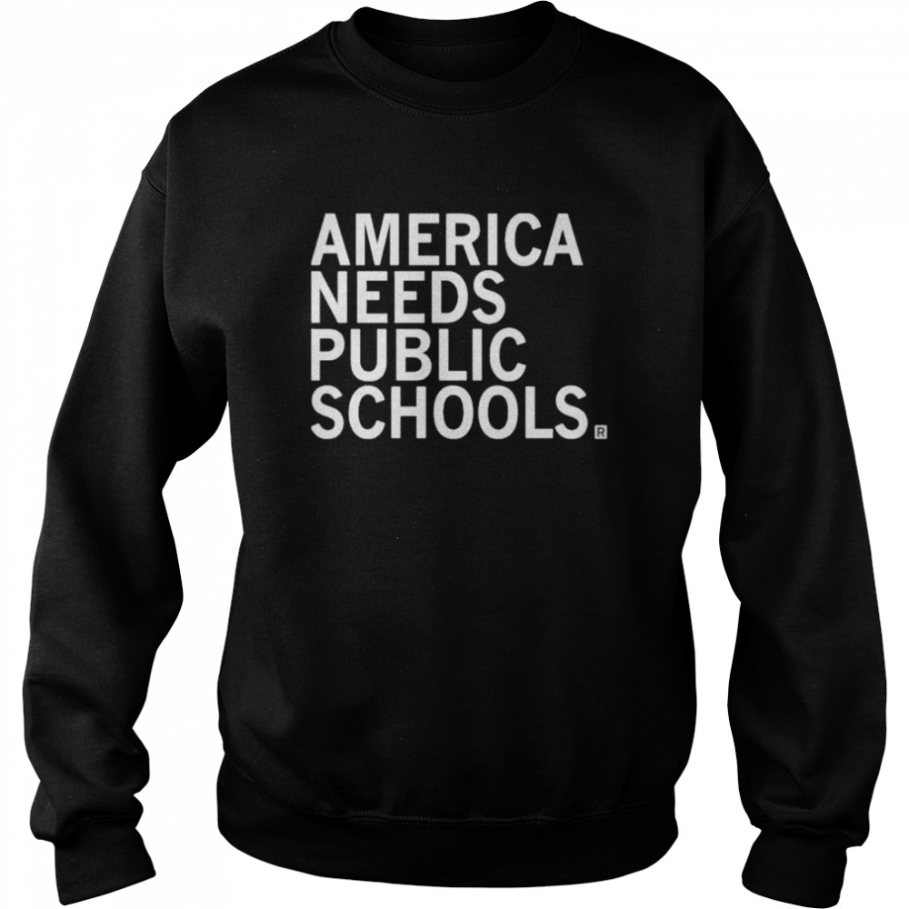 America needs public schools 2022  Unisex Sweatshirt