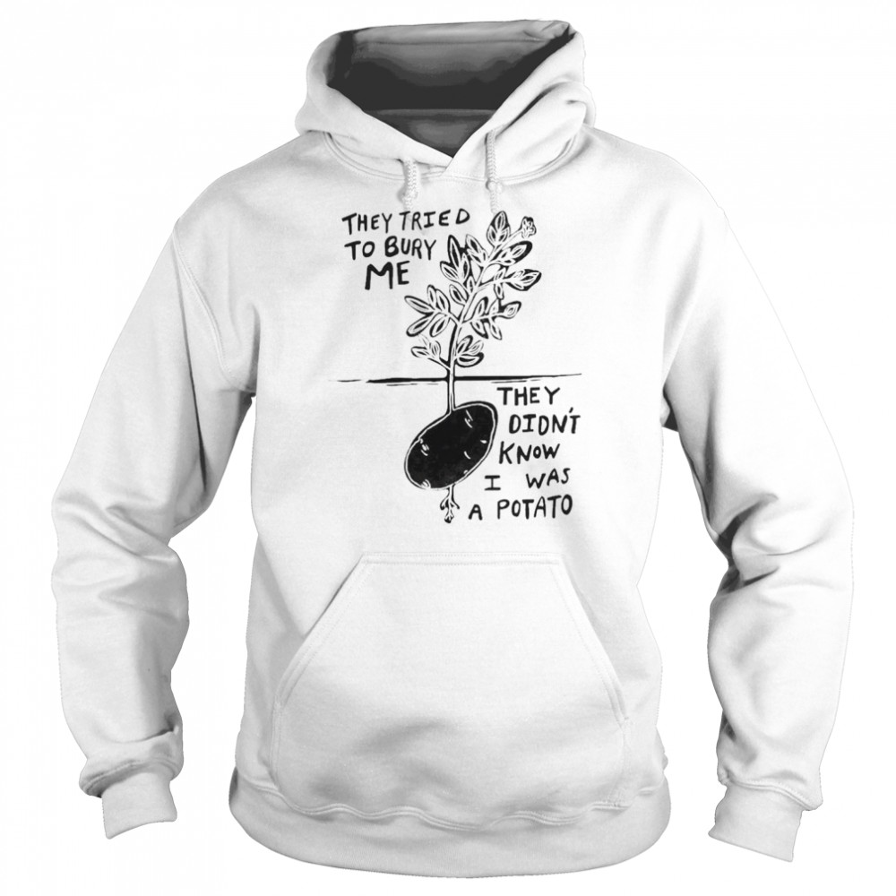 Amythicwitch They Tried To Bury Me They Didn’t Know I Was A Potato T-Shirt Unisex Hoodie