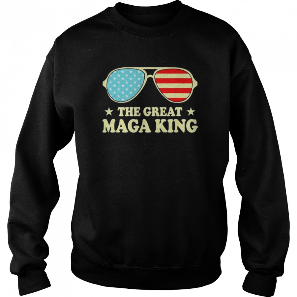 Anti Biden The Great Maga King Proud Ultra Maga Sunglasses Shirt Unisex Sweatshirt