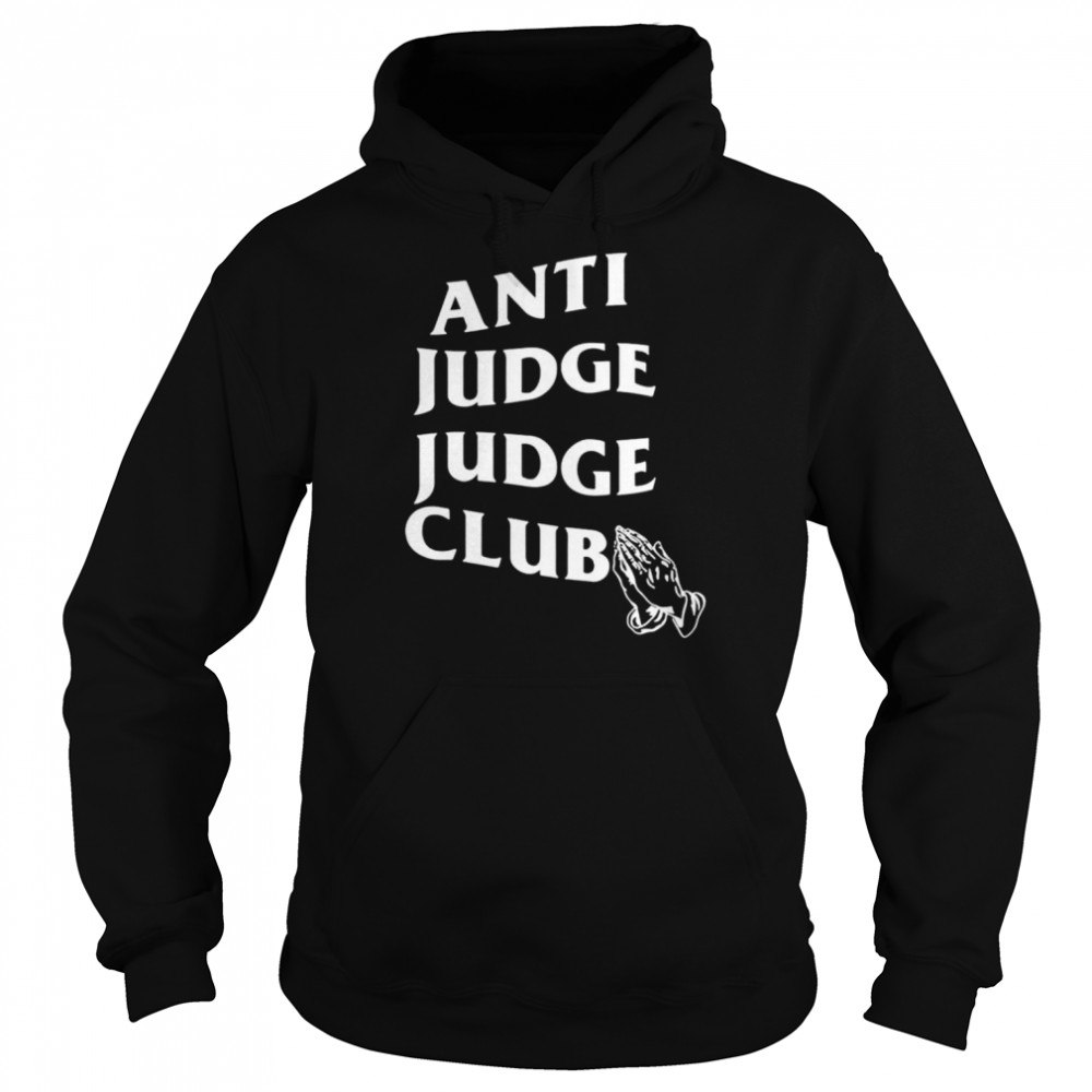 Anti Judge Judge Club  Unisex Hoodie