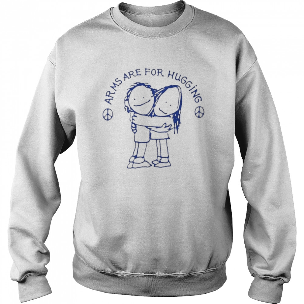 Arms Are For Hugging Nonviolence Anti-Gun Shirt Unisex Sweatshirt