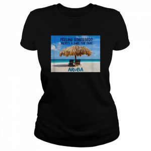 Aruba Cures Stress Shirt Classic Women's T-shirt