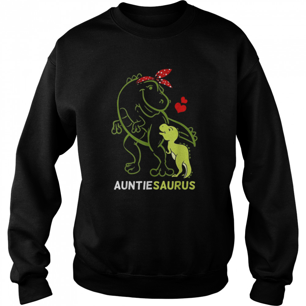 Auntiesaurus Auntie Tyrannosaurus Dinosaur BabyShirt Shirt Unisex Sweatshirt