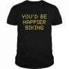 Austin kleon you’d be happier biking  Classic Men's T-shirt