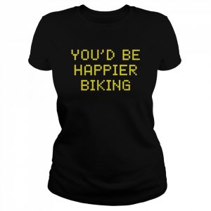 Austin kleon you’d be happier biking  Classic Women's T-shirt