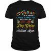 Autism Is A Journey Autism Awareness Mom Autistic Autism Mom Shirt Classic Men's T-shirt