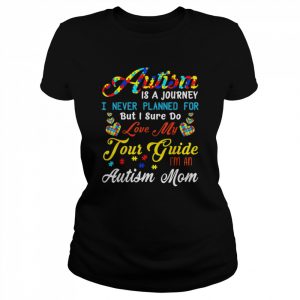 Autism Is A Journey Autism Awareness Mom Autistic Autism Mom Shirt Classic Women's T-shirt