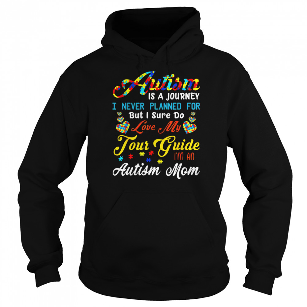 Autism Is A Journey Autism Awareness Mom Autistic Autism Mom Shirt Unisex Hoodie