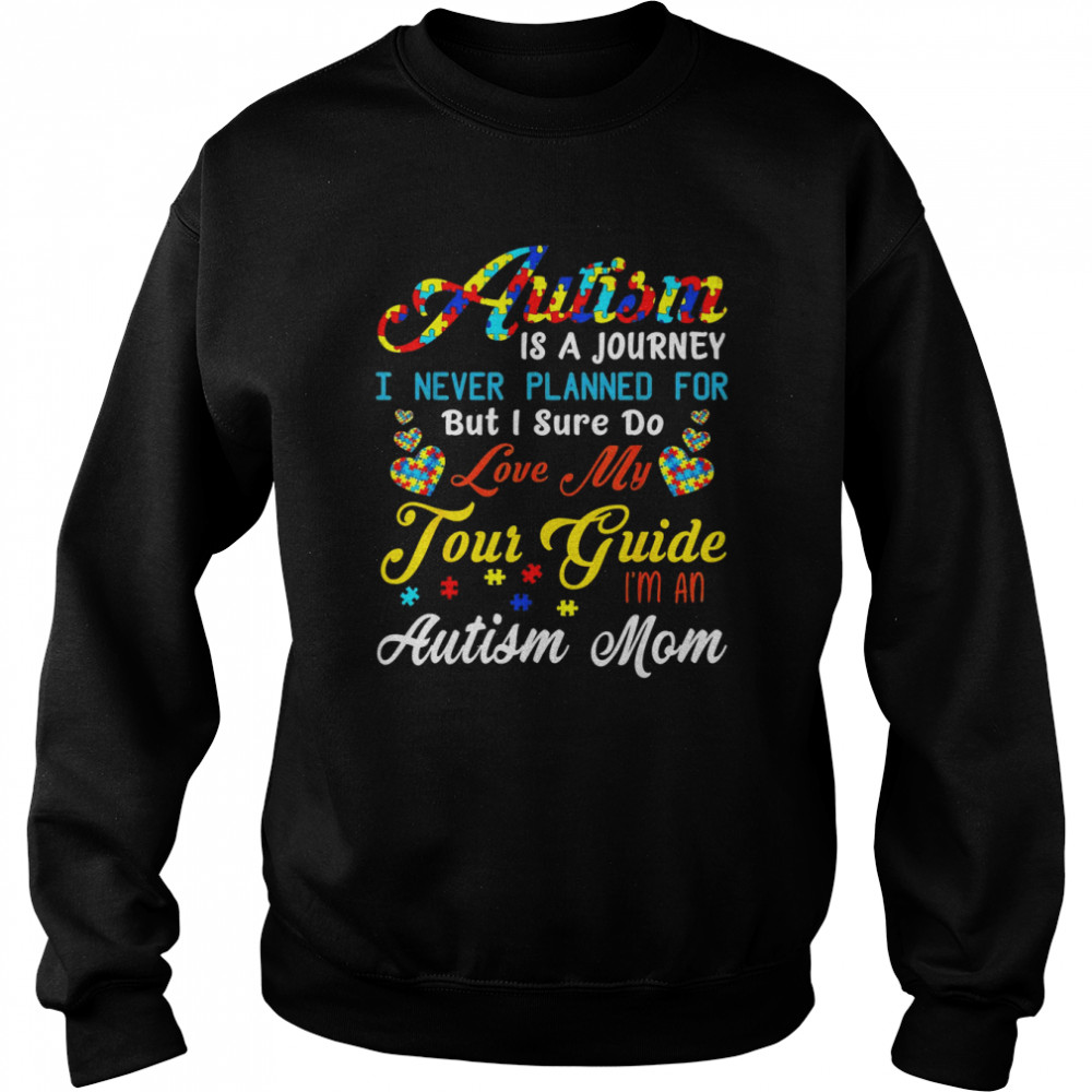 Autism Is A Journey Autism Awareness Mom Autistic Autism Mom Shirt Unisex Sweatshirt