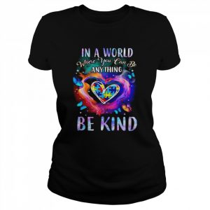 Autism in a world where you can be anything be kind  Classic Women's T-shirt