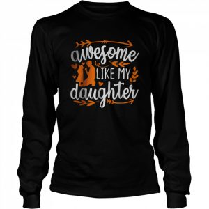 Awesome Like My Daughter Mothers Day Fathers Day Mom Dad Shirt Long Sleeved T-shirt