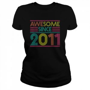 Awesome Since 2011 11th Birthday 11 Years OldShirt Shirt Classic Women's T-shirt